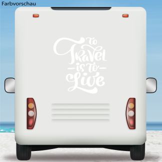 Wohnmobil Aufkleber Spruch To Travel is to Live Caravan