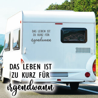 Wohnmobil Aufkleber Das Leben ist zu kurz für irgendwann